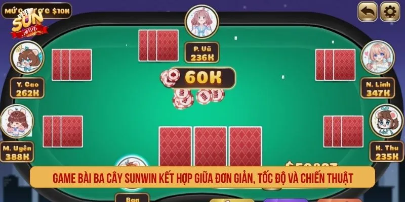 Game bài Ba Cây Sunwin có luật chơi đơn giản và nhịp ván nhanh